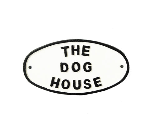 The Dog House Humorous Cast Iron Garden Sign Black on White