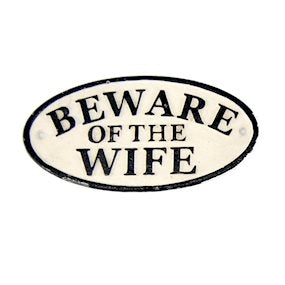 Beware of The Wife Humorous Cast Iron Garden Sign Black on White
